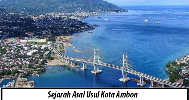 Sejarah-Asal-Usul-Kota-Ambon