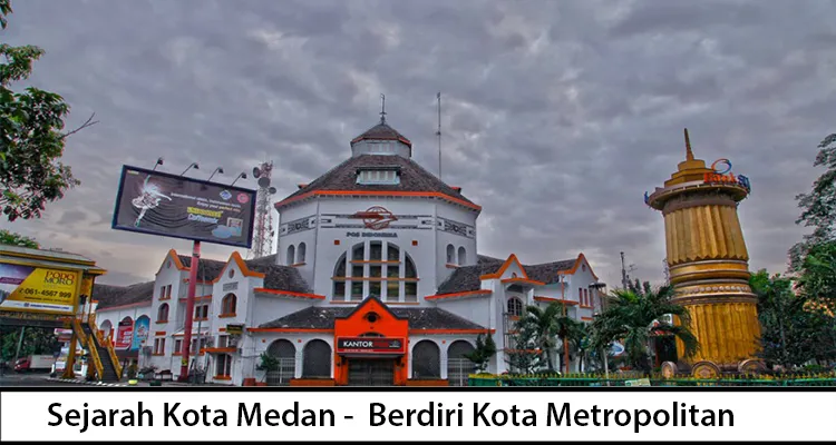 Sejarah Kota Medan - Berdiri Kota Metropolitan